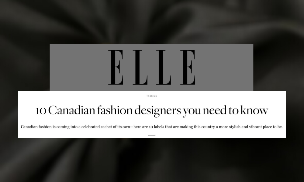ELLE Magazine: 10 Canadian Fashion Designers You Need to Know– A R M E D
